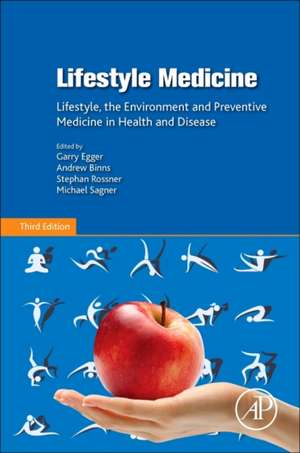 Lifestyle Medicine: Lifestyle, the Environment and Preventive Medicine in Health and Disease de Michael Sagner