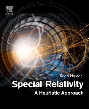 Special Relativity: A Heuristic Approach de Sadri Hassani