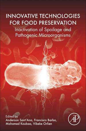 Innovative Technologies for Food Preservation: Inactivation of Spoilage and Pathogenic Microorganisms de Francisco J. Barba