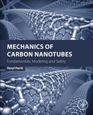 Mechanics of Carbon Nanotubes: Fundamentals, Modeling and Safety de Vasyl Harik