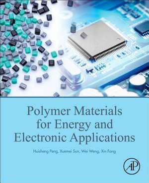 Polymer Materials for Energy and Electronic Applications de Huisheng Peng