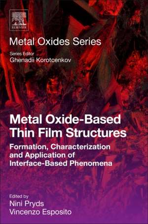 Metal Oxide-Based Thin Film Structures: Formation, Characterization and Application of Interface-Based Phenomena de Nini Pryds