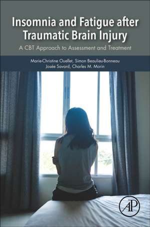 Insomnia and Fatigue after Traumatic Brain Injury: A CBT Approach to Assessment and Treatment de Marie-Christine Ouellet