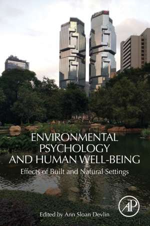 Environmental Psychology and Human Well-Being: Effects of Built and Natural Settings de Ann Sloan Devlin