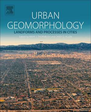 Urban Geomorphology: Landforms and Processes in Cities de Mary J Thornbush