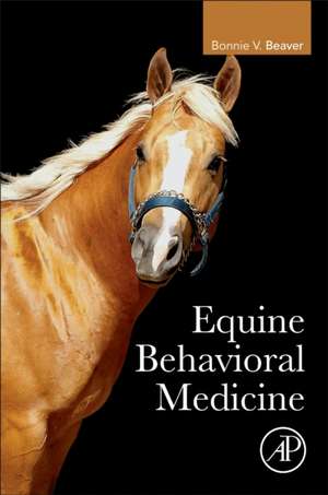 Equine Behavioral Medicine de Bonnie V. Beaver