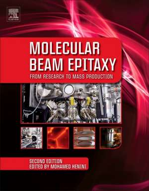 Molecular Beam Epitaxy: From Research to Mass Production de Mohamed Henini