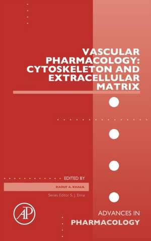 Vascular Pharmacology: Cytoskeleton and Extracellular Matrix de Raouf A Khalil