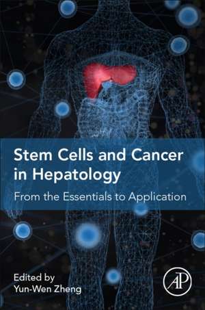 Stem Cells and Cancer in Hepatology: From the Essentials to Application de Yun-Wen Zheng