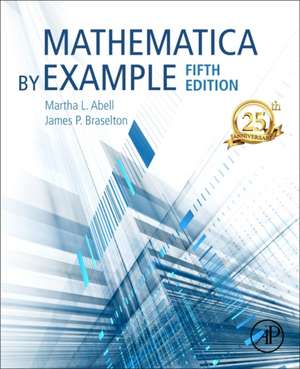 Mathematica by Example de Martha L. Abell