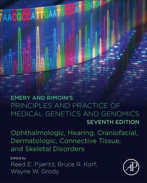 Emery and Rimoin’s Principles and Practice of Medical Genetics and Genomics: Ophthalmologic, Hearing, Craniofacial, Dermatologic, Connective Tissue, and Skeletal Disorders de Reed E. Pyeritz