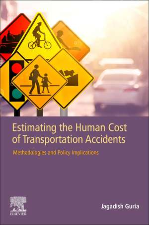 Estimating the Human Cost of Transportation Accidents: Methodologies and Policy Implications de Jagadish Guria