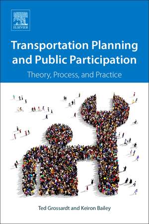 Transportation Planning and Public Participation: Theory, Process, and Practice de Ted Grossardt