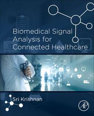 Biomedical Signal Analysis for Connected Healthcare de Sridhar Krishnan