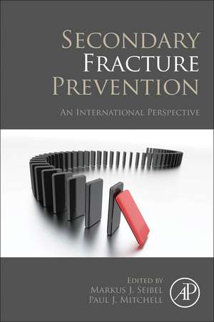 Secondary Fracture Prevention: An International Perspective de Markus J. Seibel