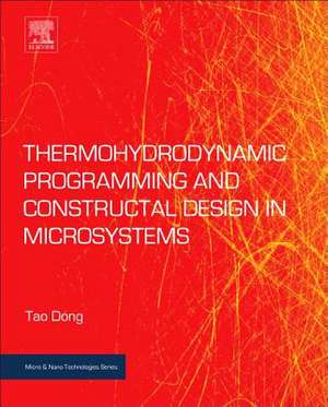 Thermohydrodynamic Programming and Constructal Design in Microsystems de Tao Dong