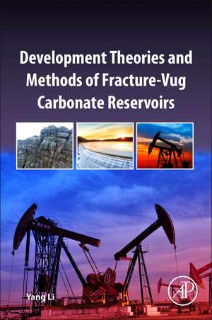 Development Theories and Methods of Fracture-Vug Carbonate Reservoirs de Yang Li