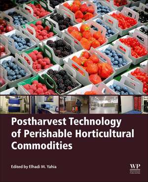 Postharvest Technology of Perishable Horticultural Commodities de Elhadi M. Yahia