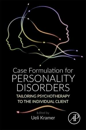 Case Formulation for Personality Disorders: Tailoring Psychotherapy to the Individual Client de Ueli Kramer