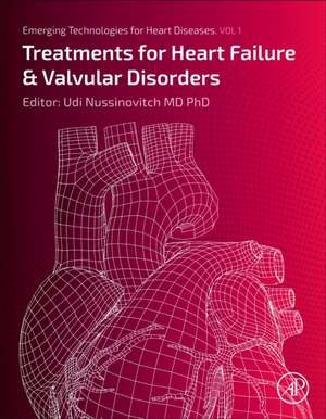 Emerging Technologies for Heart Diseases: Volume 1: Treatments for Heart Failure and Valvular Disorders de Udi Nussinovitch