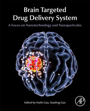 Brain Targeted Drug Delivery Systems: A Focus on Nanotechnology and Nanoparticulates de Huile Gao