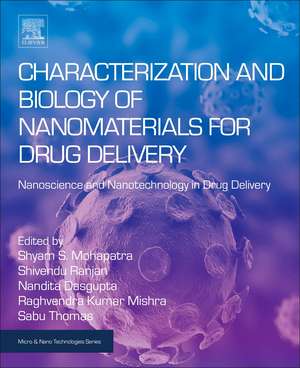 Characterization and Biology of Nanomaterials for Drug Delivery: Nanoscience and Nanotechnology in Drug Delivery de Shyam Mohapatra