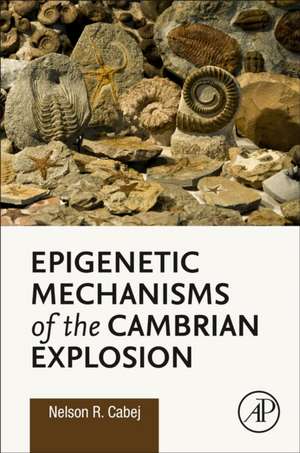 Epigenetic Mechanisms of the Cambrian Explosion de Nelson R Cabej