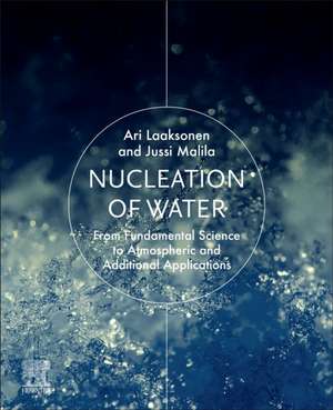 Nucleation of Water: From Fundamental Science to Atmospheric and Additional Applications de Ari Laaksonen