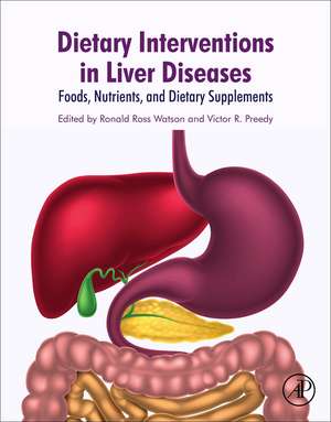 Dietary Interventions in Liver Disease: Foods, Nutrients, and Dietary Supplements de Ronald Ross Watson