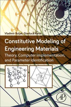 Constitutive Modeling of Engineering Materials: Theory, Computer Implementation, and Parameter Identification de Vladimir Buljak