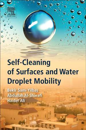 Self-Cleaning of Surfaces and Water Droplet Mobility de Bekir Sami Yilbas