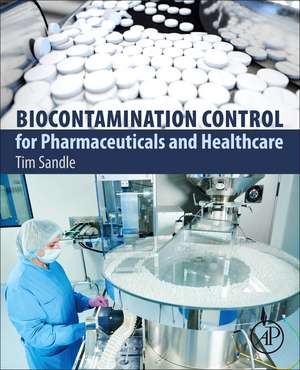 Biocontamination Control for Pharmaceuticals and Healthcare de Tim Sandle