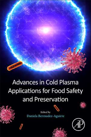 Advances in Cold Plasma Applications for Food Safety and Preservation de Daniela Bermudez-Aguirre