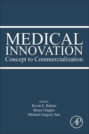 Medical Innovation: Concept to Commercialization de Kevin E. Behrns