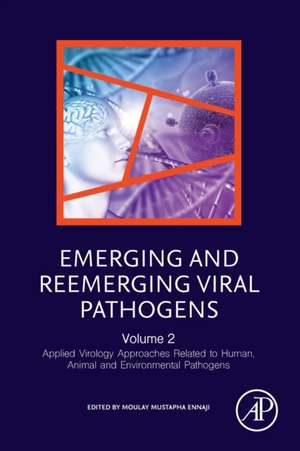 Emerging and Reemerging Viral Pathogens: Volume 2: Applied Virology Approaches Related to Human, Animal and Environmental Pathogens de Moulay Mustapha Ennaji