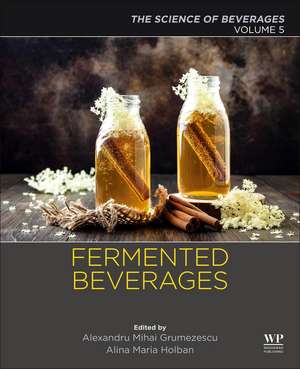 Fermented Beverages: Volume 5. The Science of Beverages de Alexandru Grumezescu