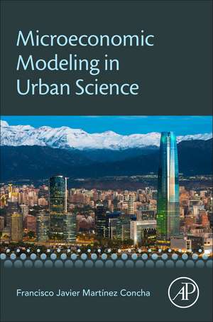 Microeconomic Modeling in Urban Science de Francisco Martinez Concha