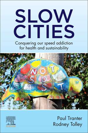 Slow Cities: Conquering our Speed Addiction for Health and Sustainability de Paul Tranter