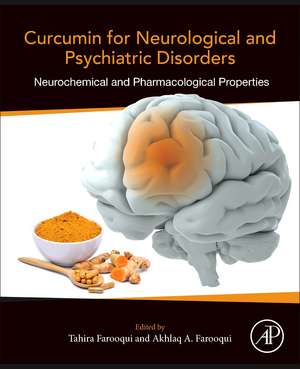 Curcumin for Neurological and Psychiatric Disorders: Neurochemical and Pharmacological Properties de Tahira Farooqui