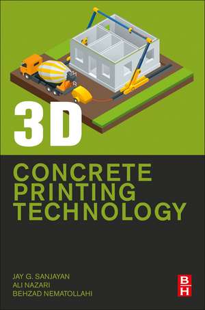 3D Concrete Printing Technology: Construction and Building Applications de Jay G. Sanjayan