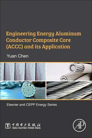 Engineering Energy Aluminum Conductor Composite Core (ACCC) and Its Application de Yuan Chen