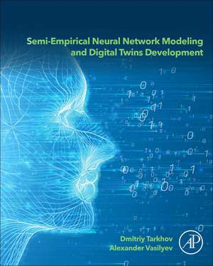 Semi-empirical Neural Network Modeling and Digital Twins Development de Dmitriy Tarkhov