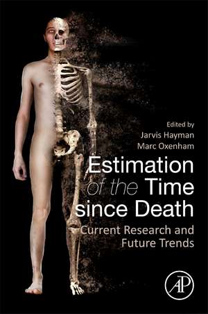 Estimation of the Time since Death: Current Research and Future Trends de Jarvis Hayman