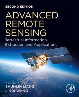 Advanced Remote Sensing: Terrestrial Information Extraction and Applications de Shunlin Liang