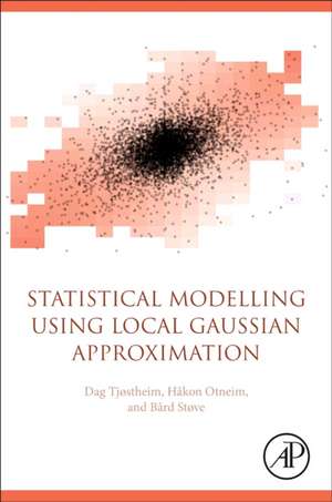 Statistical Modeling Using Local Gaussian Approximation de Dag Tjøstheim