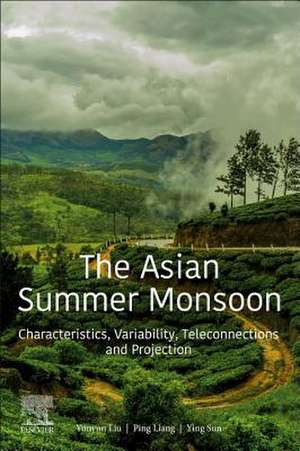 The Asian Summer Monsoon: Characteristics, Variability, Teleconnections and Projection de Yunyun Liu