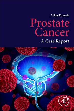 Prostate Cancer: A Case Report de Gilles Plourde