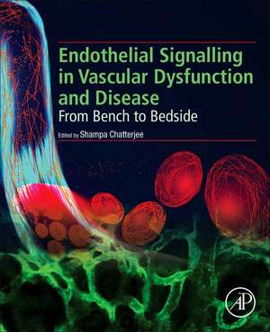 Endothelial Signaling in Vascular Dysfunction and Disease: From Bench to Bedside de Shampa Chatterjee