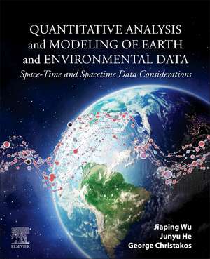 Quantitative Analysis and Modeling of Earth and Environmental Data: Space-Time and Spacetime Data Considerations de Jiaping Wu