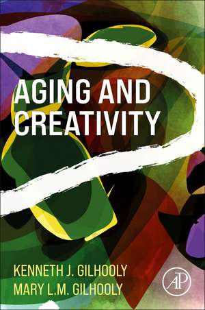 Aging and Creativity de Kenneth J. Gilhooly